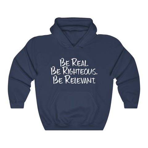 Be Real. Be Righteous. Be Relevant HOODIE (Navy, Unisex)