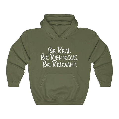 Be Real. Be Righteous. Be Relevant HOODIE (Military Green, Unisex)