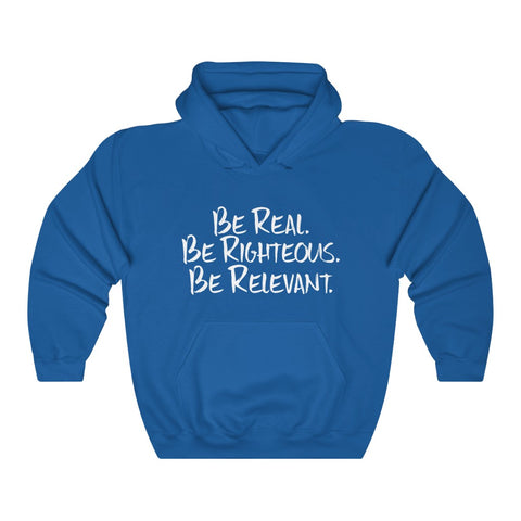 Be Real. Be Righteous. Be Relevant HOODIE (Blue, Unisex)