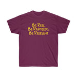 Be Real. Be Righteous. Be Relevant. - Unisex Ultra Cotton Tee (Maroon)