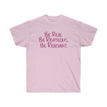 Be Real. Be Righteous. Be Relevant. - Unisex Ultra Cotton Tee (Pink)