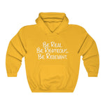 Be Real. Be Righteous. Be Relevant HOODIE (Gold, Unisex)